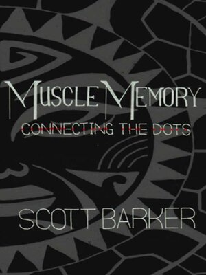 cover image of Muscle Memory--Connecting the Dots